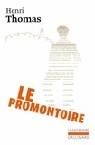 Henri Thomas - Le promontoire.