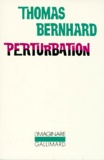 Thomas Bernhard - Perturbation.