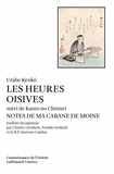 Urabe Kenkô et  Kamo No Chômei - Les heures oisives (Tsurezure-Gusa) suivi de Notes dans ma cabane de moine (Hôjô-Ki).