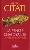 Pietro Citati - La pensée chatoyante - Ulysse et l'Odyssée.