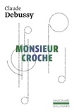 Claude Debussy - Monsieur Croche - Et autres écrits.