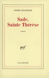 Pierre Bourgeade - Sade, Sainte Therese.