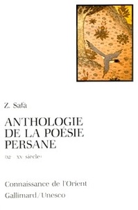 Z Safâ - Anthologie de la poésie persane, XIème-XXème siècle.