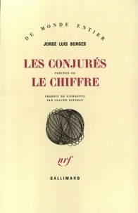 Jorge Luis Borges - Les Conjures Precede De Le Chiffre.