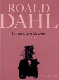 Roald Dahl - La princesse et le braconnier.