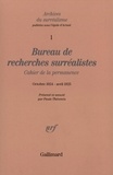 Paule Thévenin - Archives du Surréalisme N° 1 : Bureau de recherches surréalistes - Cahier de la permanence (Octobre 1924 - Avril 1925).