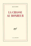 Jean Giono - La Chasse au bonheur.