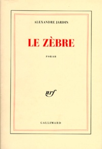 Alexandre Jardin - Le Zèbre.