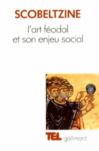 André Scobeltzine - L'Art féodal et son enjeu social.