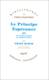 Ernst Bloch - Le Principe Espérance - Tome 3 : Les images-souhaits de l'Instant exaucé.