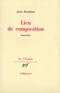 Jean Roudaut - Lieu de composition (tournant).