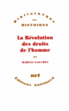 Marcel Gauchet - La Révolution des droits de l'homme.