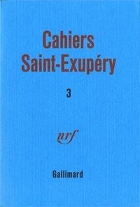 Antoine de Saint-Exupéry - Cahiers Saint-Exupéry N° 3 : .
