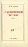 Henri Thomas - Le gouvernement provisoire.