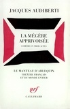 Jacques Audiberti - La Mégère apprivoisée - Comédie en trois actes, [Paris, Théâtre de l'Athénée, 10 octobre 1957].