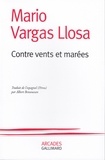 Mario Vargas Llosa - Contre vents et marées.