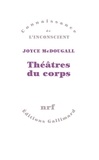 Joyce McDougall - Theatres Du Corps. Le Psychosoma En Psychanalyse.