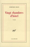 Dominique Rolin - Vingt chambres d'hôtel.