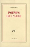 Paul de Roux - Poèmes de l'aube.