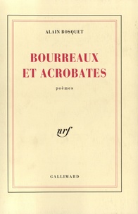 Alain Bosquet - Bourreaux Et Acrobates.