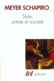 Meyer Schapiro - Style, artiste et société - Essais.
