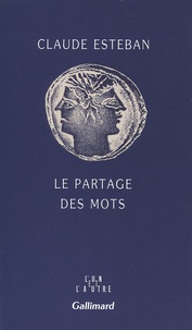 Claude Esteban - Le Partage des mots.