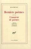 Jean Prévost - Derniers poèmes. (suivi de) L'Amateur de poèmes.