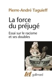 Pierre-André Taguieff - La force du préjugé - Essai sur le racisme et ses doubles.