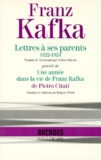 Franz Kafka et Pietro Citati - Lettres à ses parents (1922-1924) - Précédé de Une année dans la vie de Franz Kafka.