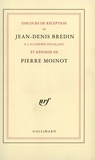 Pierre Moinot et Jean-Denis Bredin - Discours De Reception A L'Academie Francaise Et Reponse De Pierre Moinot.