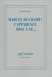 Octavio Paz - Marcel Duchamp, l'apparence mise à nu.