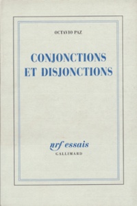 Octavio Paz - Conjonctions et disjonctions.