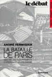 André Fermigier - La bataille de Paris - Des Halles à la Pyramide, chroniques d'urbanisme.