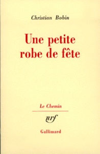 Christian Bobin - Une Petite Robe De Fete.