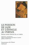  Anonyme - Le poisson de jade et l'épingle au phénix. - Douze contes chinois du XVIIème siècle.