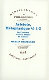 Martin Heidegger - Oeuvres de Martin Heidegger - Aristote, Métaphysique - Thêta 1-3, De l'essence à la réalité de la force.