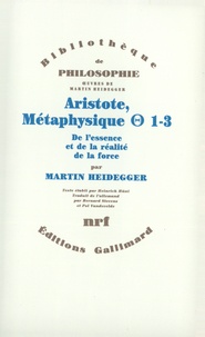 Martin Heidegger - Oeuvres de Martin Heidegger - Aristote, Métaphysique - Thêta 1-3, De l'essence à la réalité de la force.