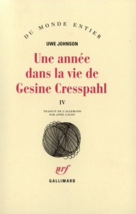 Uwe Johnson - Une Annee Dans La Vie De Gesine Cresspahl. Tome 4, Juin 1968- Aout 1968.
