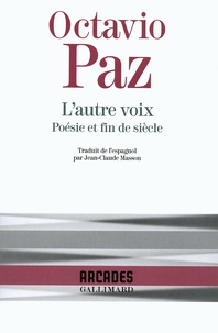 Jean-Claude Masson et Octavio Paz - L'autre voix - Poésie et fin de siècle.
