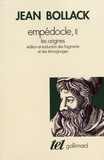 Jean Bollack - Empédocle - Tome 2, Les origines : édition et traduction des fragments et des témoignages.