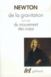 Isaac Newton - De la gravitation - Suivi de Du mouvement des corps.