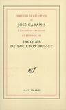 Jacques de Bourbon Busset et José Cabanis - Discours de réception à l'Académie française et réponse de Jacques de Bourbon-Busset.