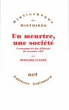 Bernard Guenée - Un meurtre, une société - L'assassinat du duc d'Orléans, 23 novembre 1407.
