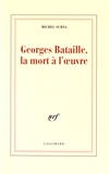 Michel Surya - Georges Bataille, la mort à l'oeuvre.