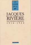 Jacques Rivière - Une conscience européenne - [1916-1924.