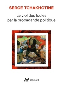 Serge Tchakhotine - Le viol des foules par la propagande politique.