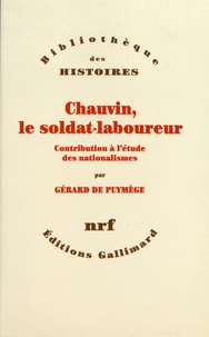 Gérard de Puymège - Chauvin, le soldat-laboureur - Contribution à l'étude des nationalismes.