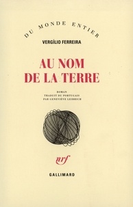 Vergilio Ferreira - Au nom de la terre.