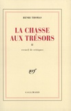Henri Thomas - La chasse aux trésors Tome 2 : Recueil de critiques.