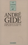 Jean Claude - Cahiers André Gide - Volume 15, André Gide et le théâtre.